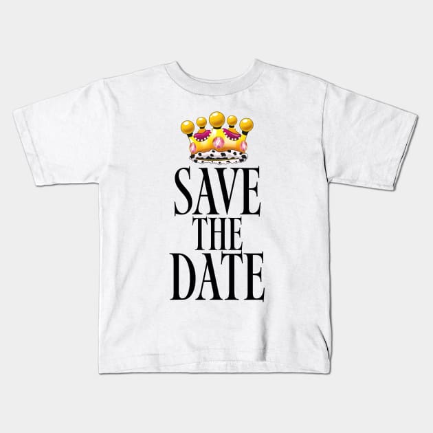 Save the Date Crown Kids T-Shirt by nickemporium1